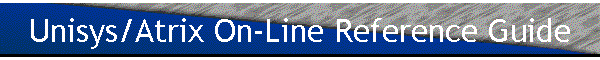 Unisys/Atrix On-Line Reference Guide